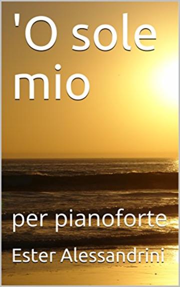 'O sole mio: per pianoforte con mp3